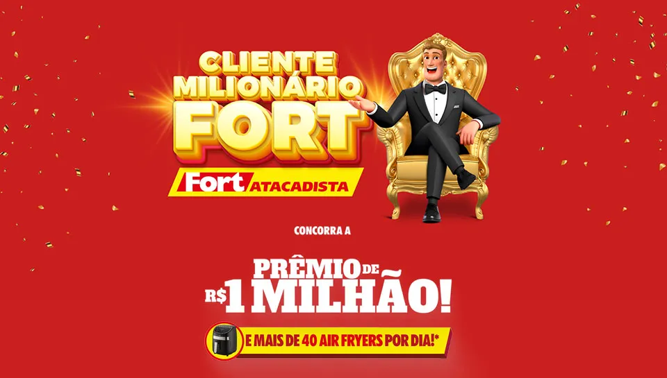 Promoção Fort Atacadista Cliente Milionário 2025