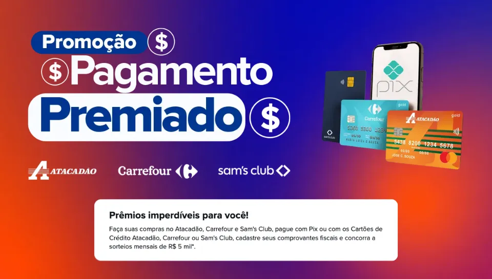 Promoção Carrefour, Atacadão e Sam's Club Pagamento Premiado 2026