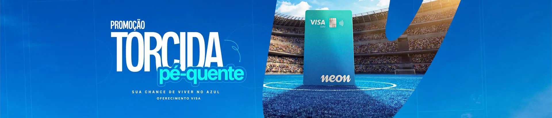Promoção Visa Neon Torcida Pé Quente 2026