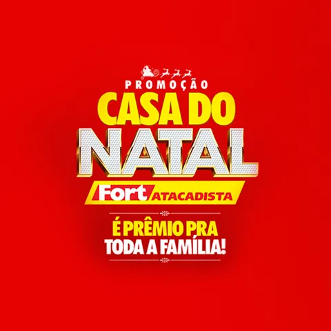 Promoção Fort Atacadista Casa do Natal 2024